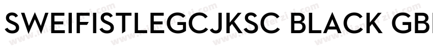 SweiFistLegCJKsc Black GBpc EUC字体转换